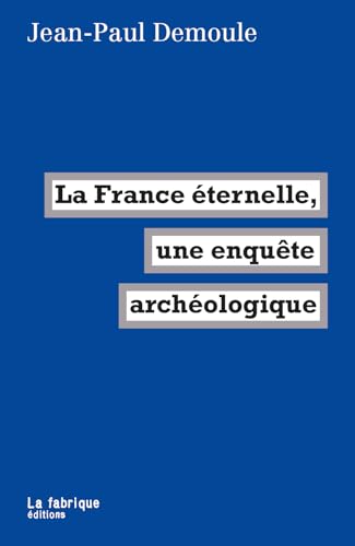 La France éternelle, une enquête archéologique