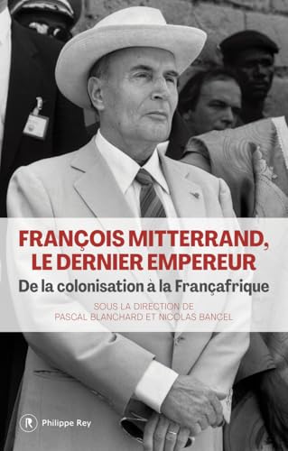François Mitterrand, le dernier empereur