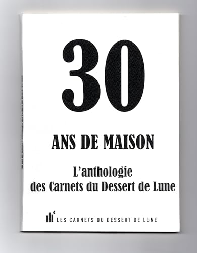 30 ans de maison L?anthologie des Carnets du Dessert de Lune