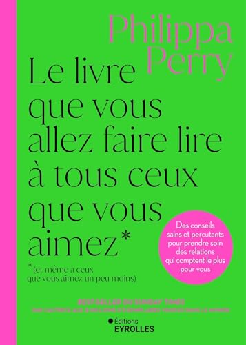 Le livre que vous allez faire lire à tous ceux que vous aimez, et même à ceux que vous aimez un peu moins