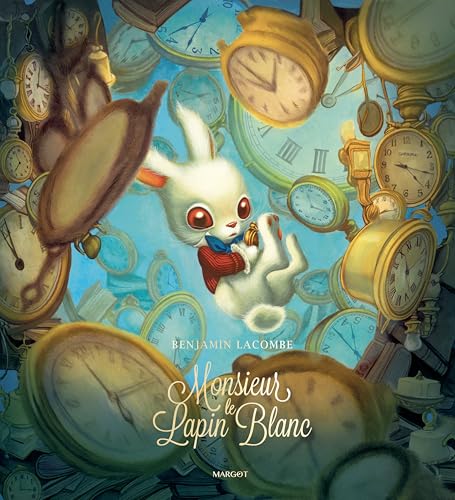 Monsieur le lapin blanc | texte et illustrations Benjamin Lacombe