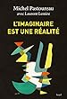 L'imaginaire est une réalité