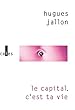 Le capital, c'est ta vie