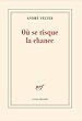 Où se risque la chance