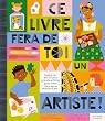 Ce livre fera de toi un artiste !