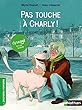 Pas touche à Charly !