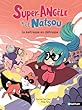 Super-Angèle et Natsou - La maîtresse en détresse