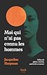 Moi qui n'ai pas connu les hommes