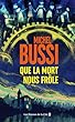 Que la mort nous frôle