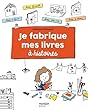 Je fabrique mes livres à histoires
