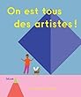 On est tous des artistes !