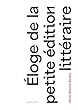 Eloge de la petite édition littéraire