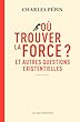 Où trouver la force ?
