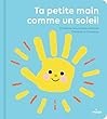 Ta petite main comme un soleil