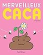 Merveilleux caca