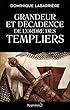 Grandeur et décadence de l'Ordre des Templiers